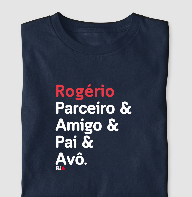 Rogério, Parceiro & Amigo & Pai & Avô.