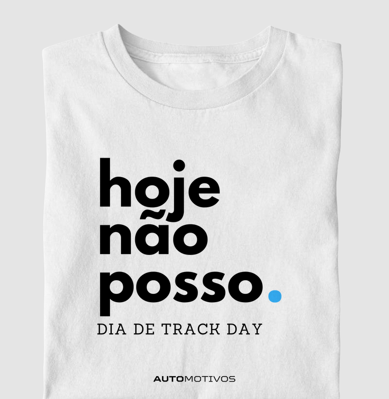 Hoje Não Posso – Dia de Track Day
