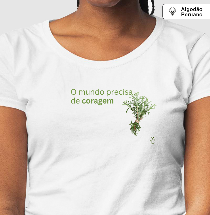 O mundo precisa de coragem e alecrim