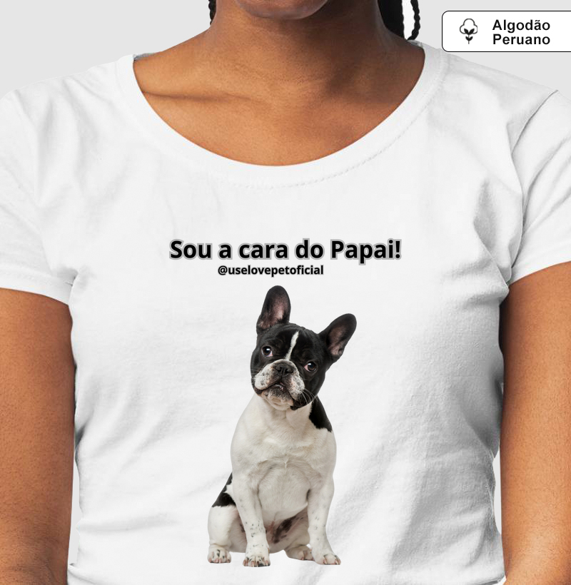 Sou a Cara do Papai Bulldog Francês