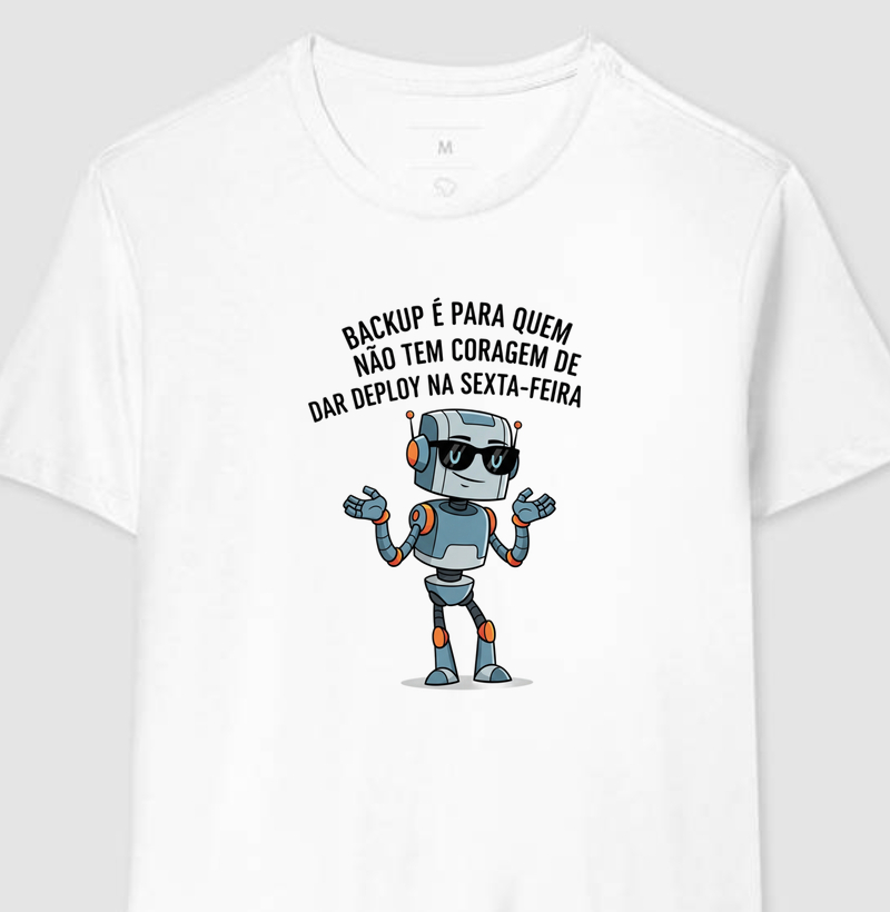 Backup é para quem não tem coragem de dar deploy na sexta