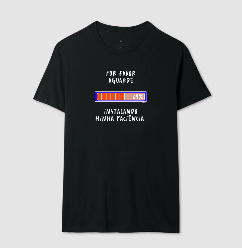 Camiseta Por favor Aguarde Instalando Minha Paciência 