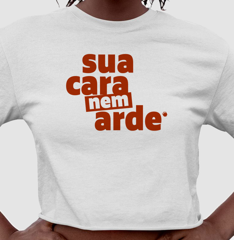 Sua cara nem arde