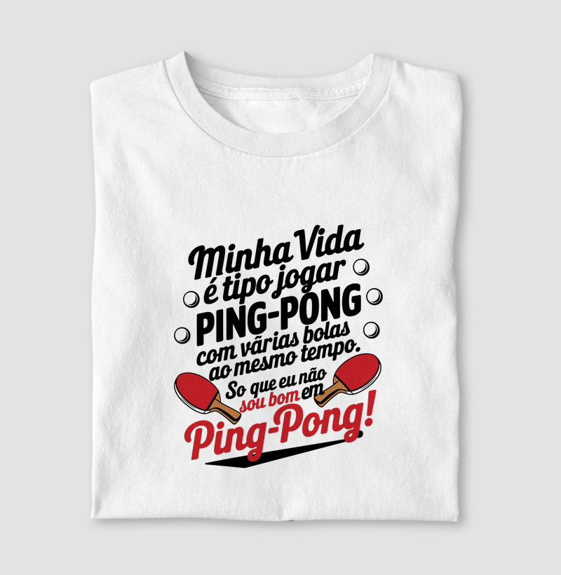 Camiseta "Minha Vida é Tipo Ping Pong" - Estampa Criativa e Divertida
