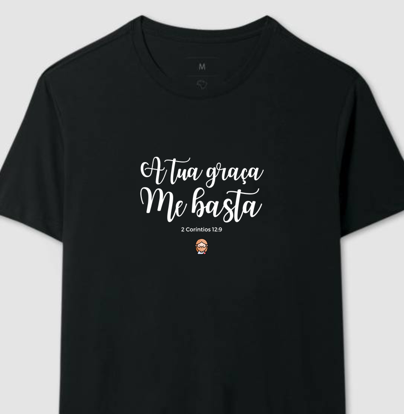 A Tua Graça Me Basta | Camiseta Cristã Loucos Por Jesus