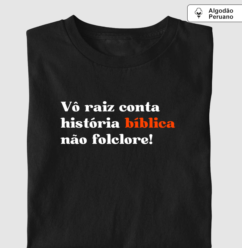 Vô raiz conta história bíblica não folclore!