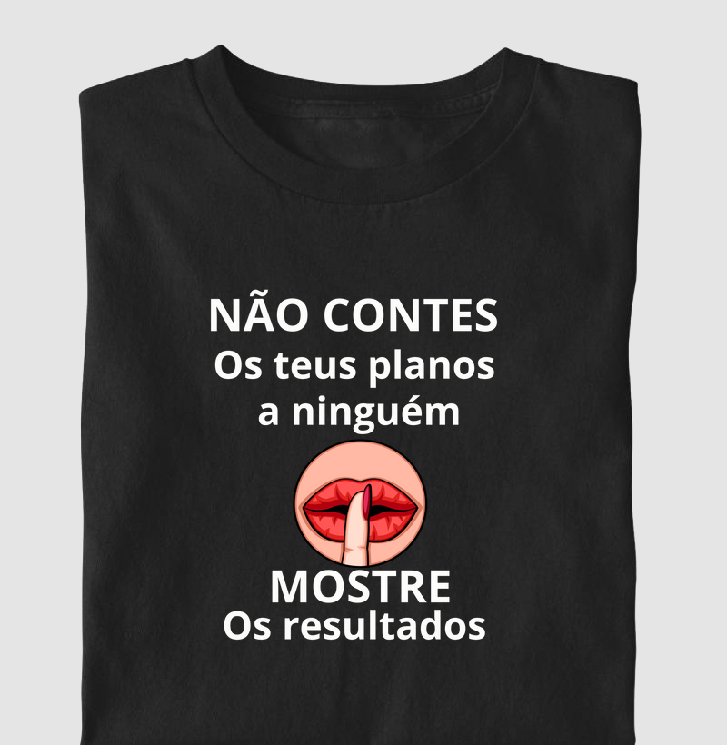 NÃO CONTES OS PLANOS A NINGUÉM MOSTRE OS RESULTADOS