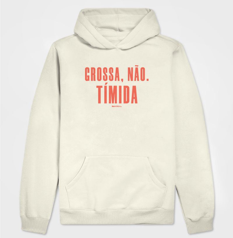 Grossa, não. Tímida