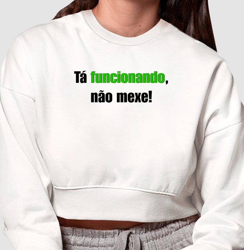 Tá funcionando, não mexe!