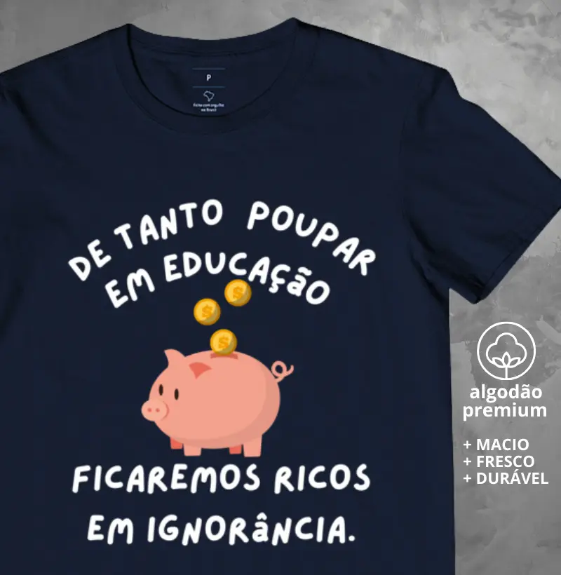 Camiseta De Tanto Poupar em Educação