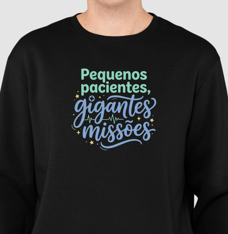 Moletom Suéter - Pediatria: Pequenos pacientes, gigantes missões
