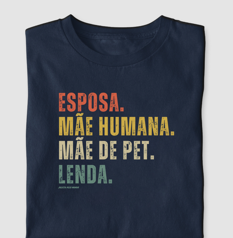 Esposa. Mãe. Mãe de pet. Lenda