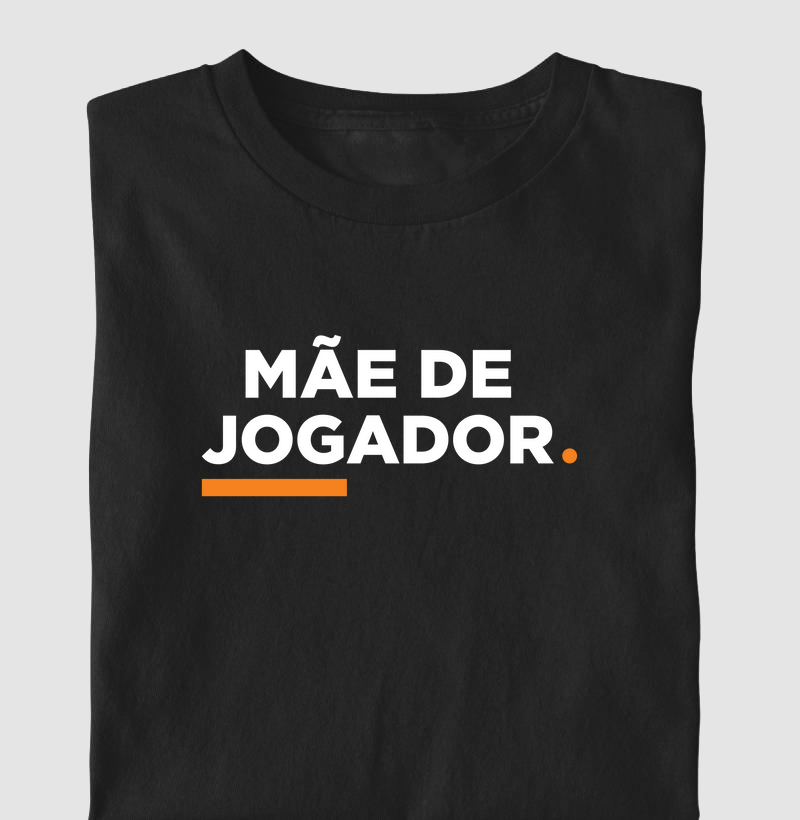Camisa - Mãe de jogador
