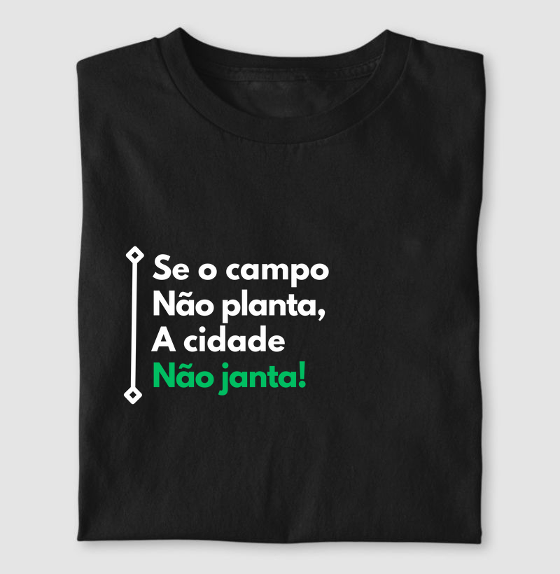 Se o Campo não planta a cidade não janta