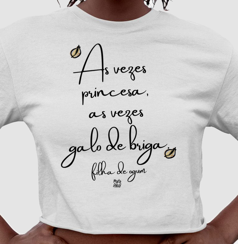 Cropped As Vezes Princesa, As Vezes Galo de Briga Filhas de Ogum Maria Patuá