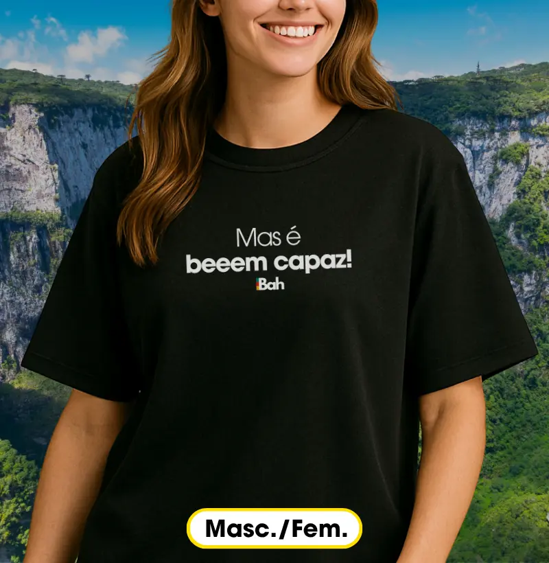 Mas é bem capaz!
