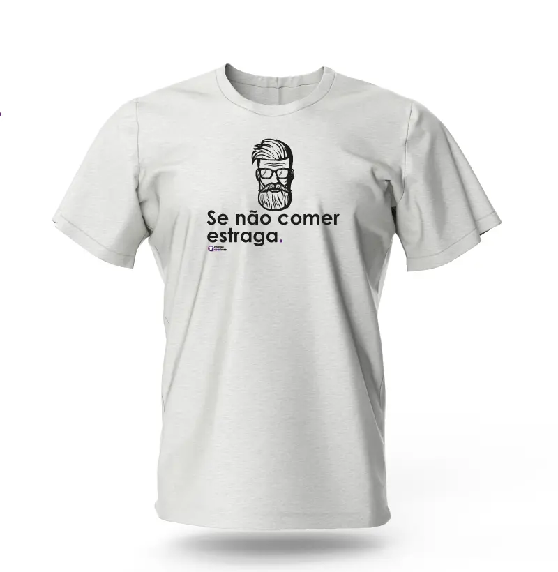 Camisa com Frase - Se não comer estraga