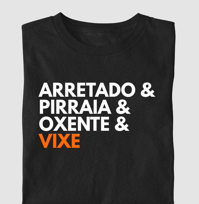 Camiseta Arretado & Pirraia & Oxente & Vixe