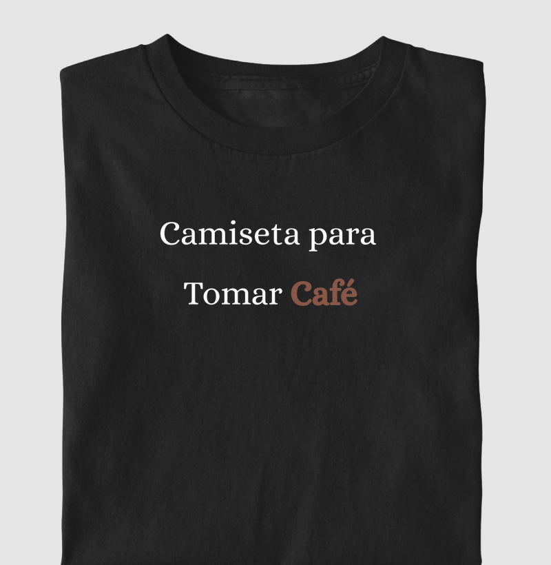 Camiseta para Tomar Café