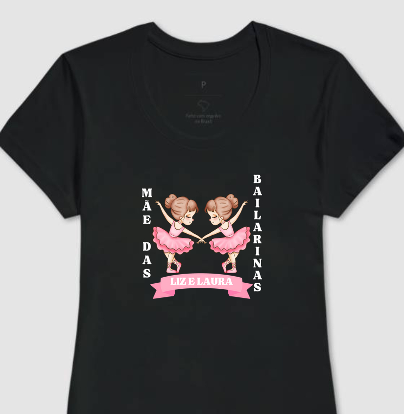 Mãe das bailarinas - Personalizado Liz e Laura