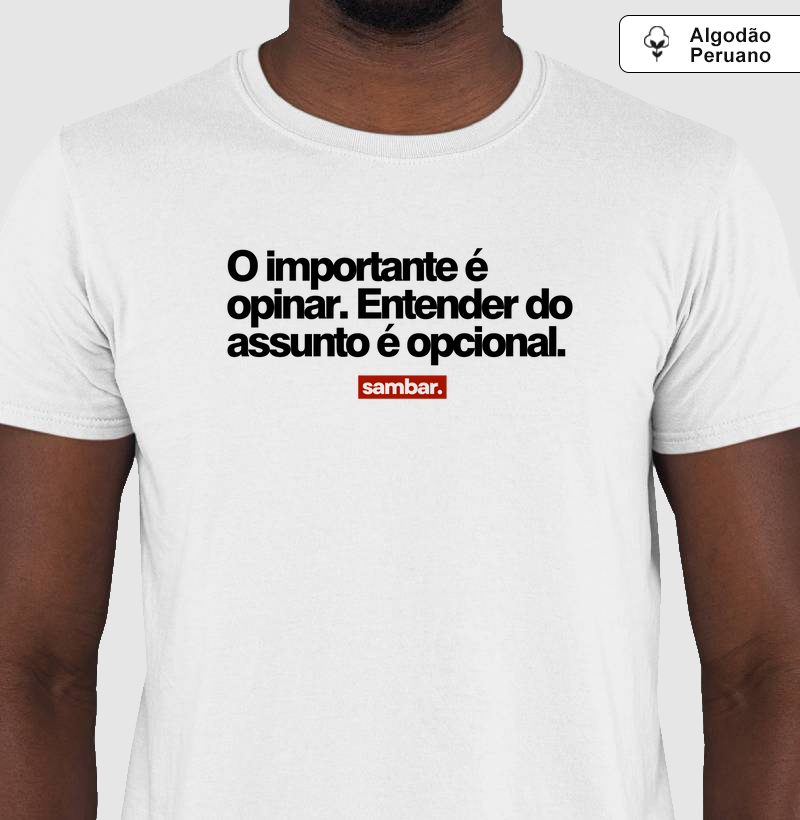 O importante é opinar! Entender do assunto é opcional.