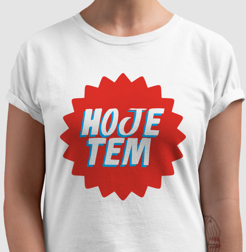Camiseta Hoje tem.