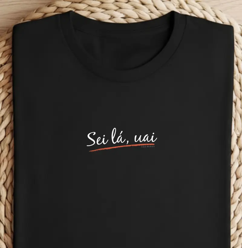 Camiseta Sei Lá Uai | Mineirês Autêntico - Algodão Peruano