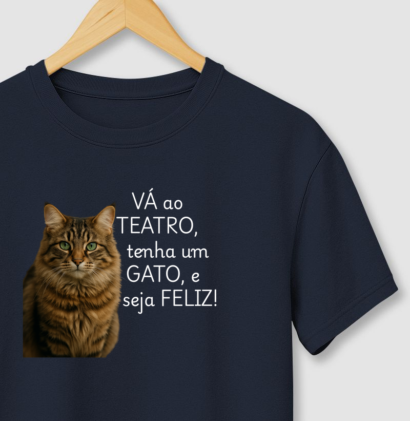 VÁ AO TEATRO, TENHA UM GATO, E SEJA FELIZ!