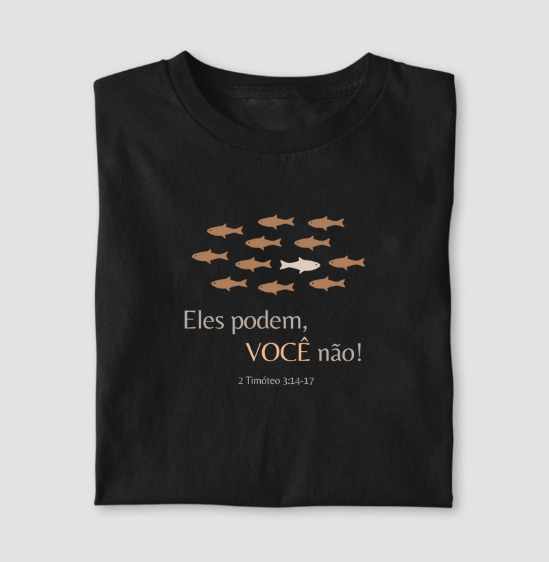 Eles podem, você não!