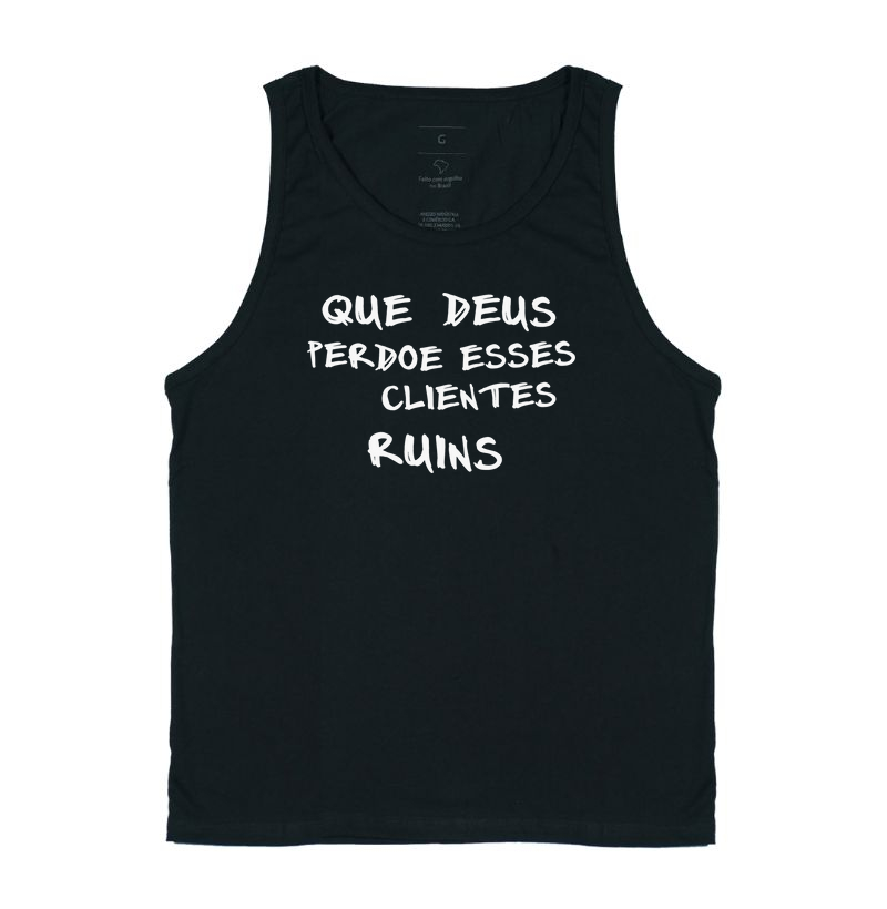 Que deus perdoe esses clientes ruins