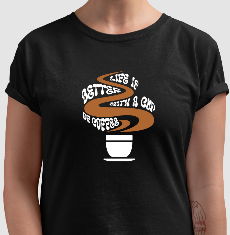 Life Is Better with a Cup of Coffee: Camiseta - Estampa Perfeita para Amantes de Café