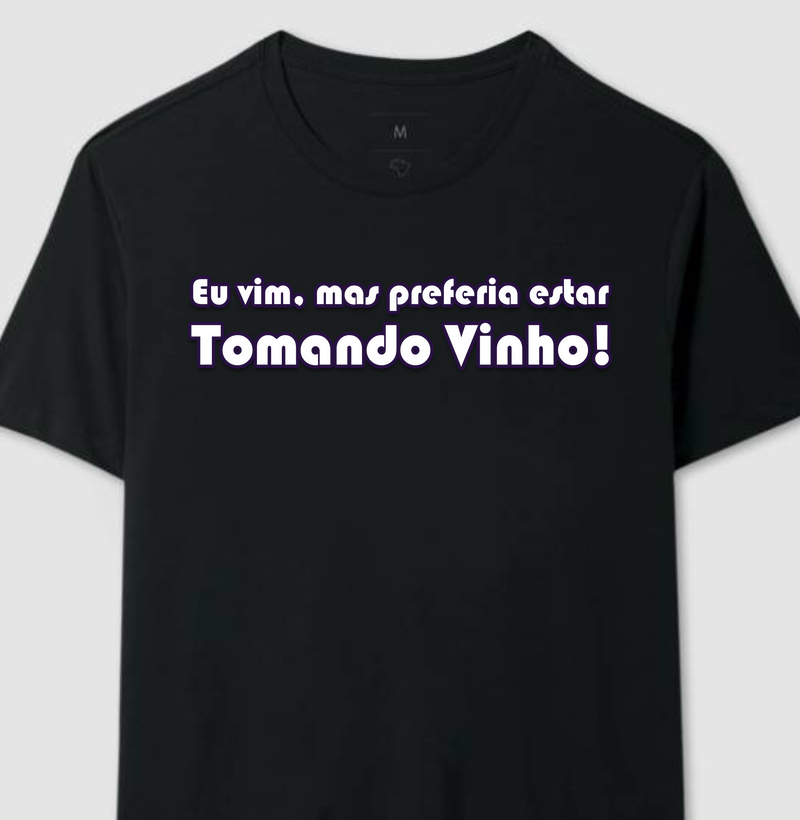 Preferia estar tomando Vinho!