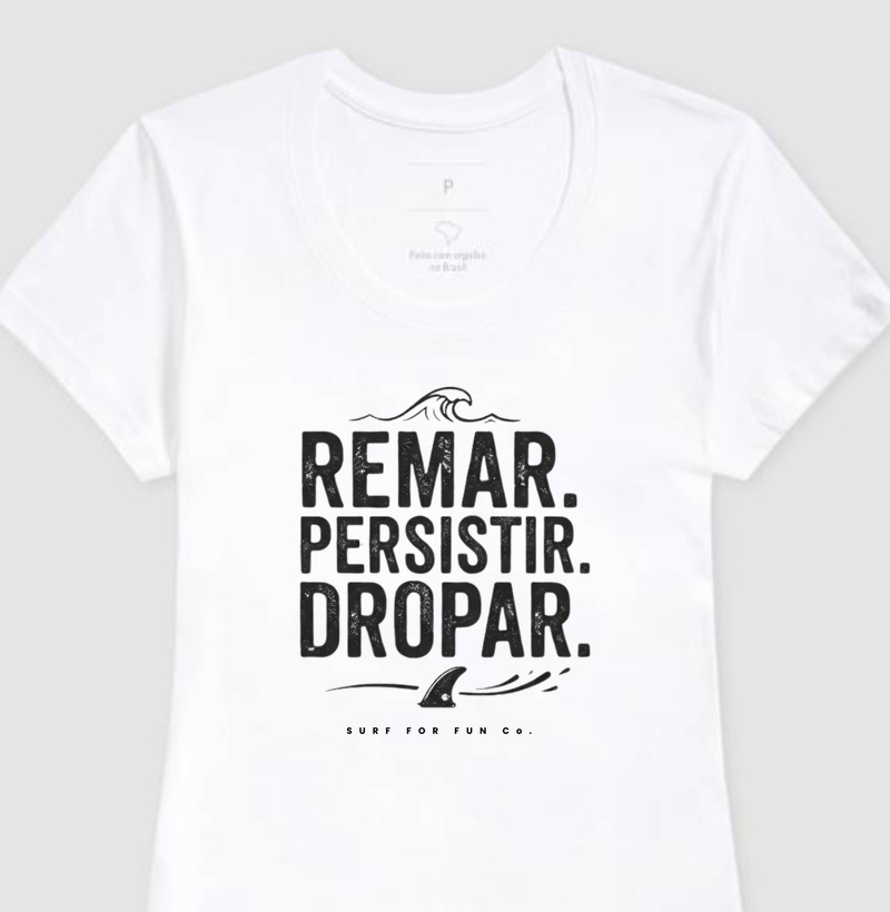 Remar. Persistir. Dropar | Surf For Fun Wear