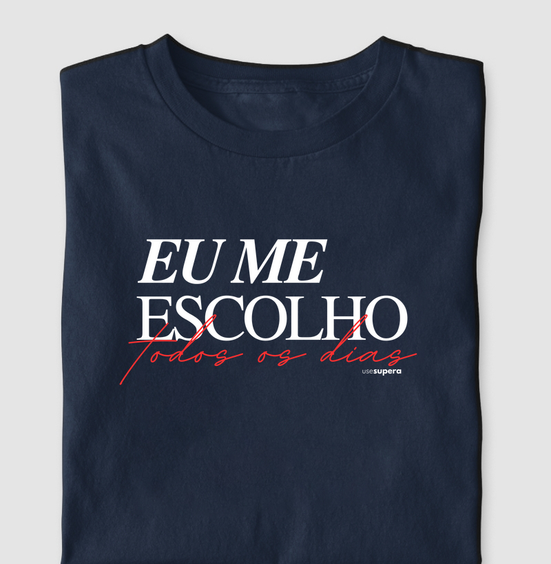 Camiseta "Eu me escolho todos os dias"