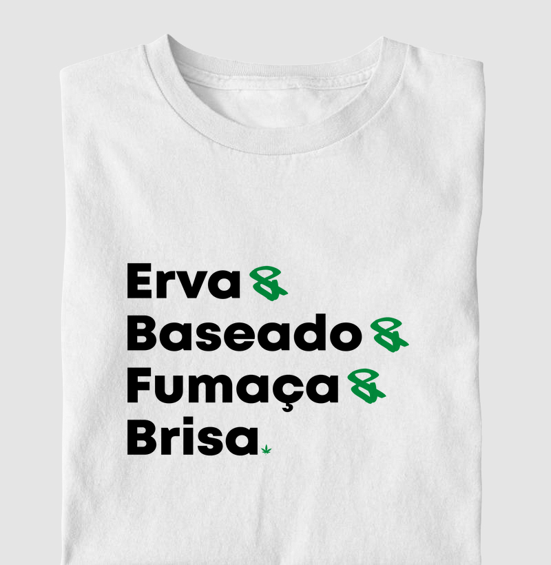 Erva & Baseado & Fumaça & Brisa. 