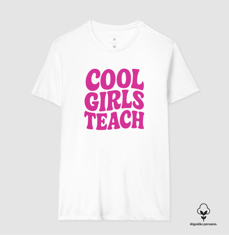 Camiseta Premium Algodão Peruano Orgânico | Cool Girls Teach