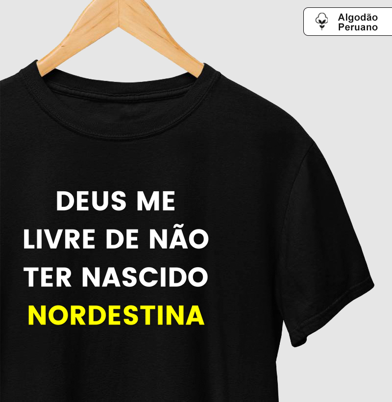 Deus me livre nao ter nascido nordestino(a)