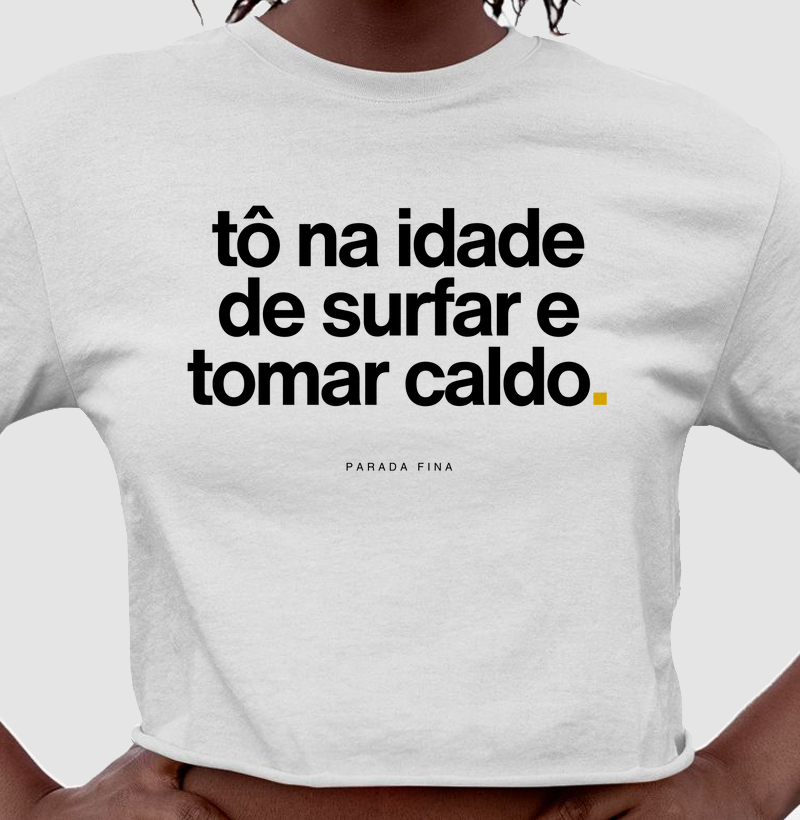 tô na idade de surfar e tomar caldo.