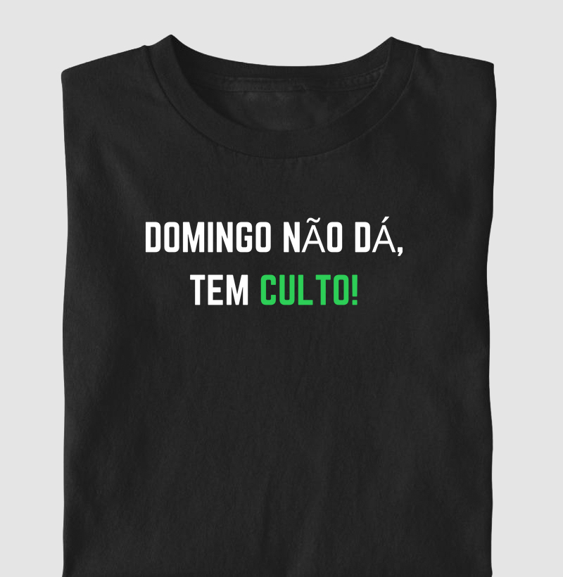 Domingo não dá, tem culto