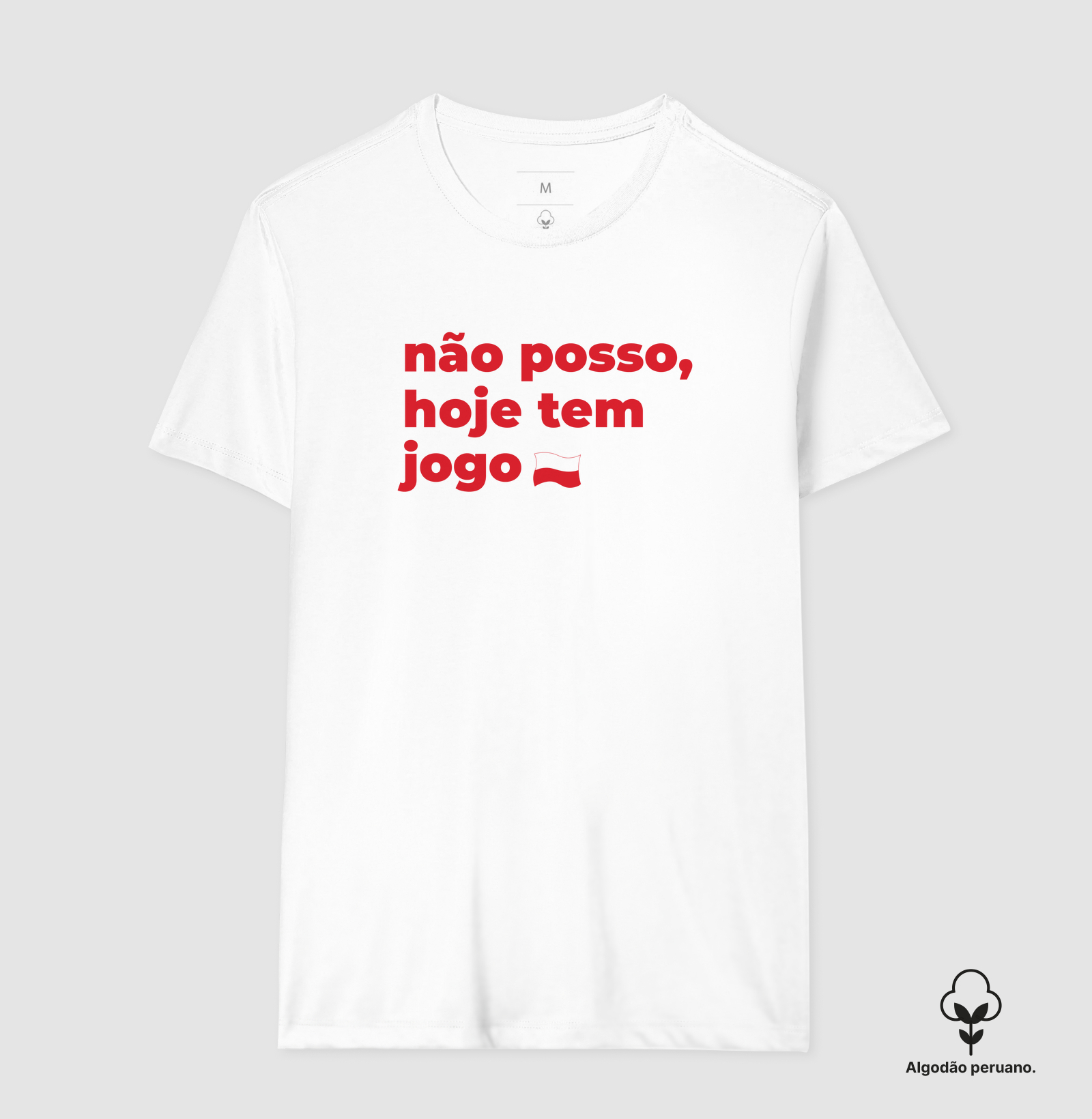 Camiseta Algodão Peruano Não posso, hoje tem jogo do Inter