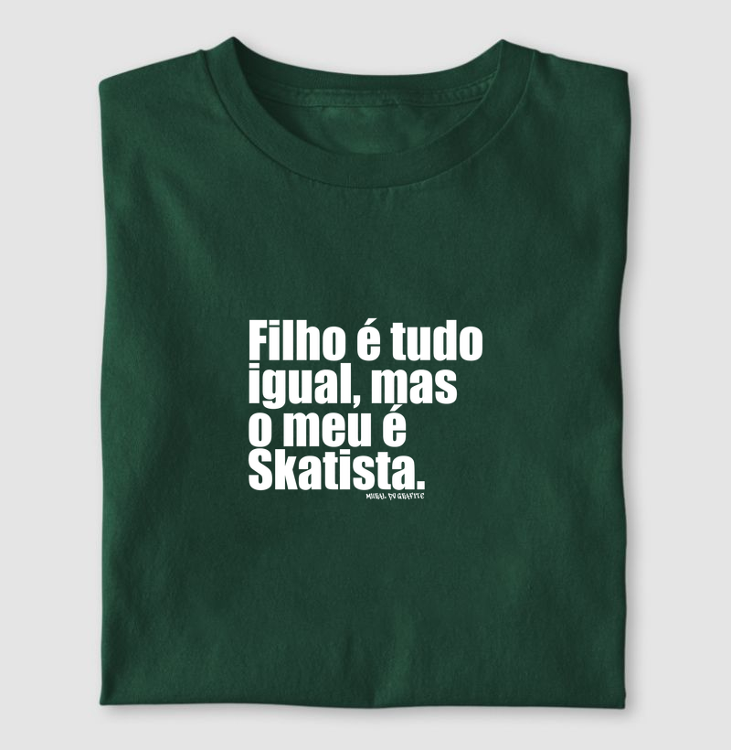 Filho é tudo igual, mas o meu é Skatista.