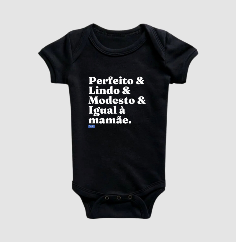 Perfeito, lindo, modesto igual à mamãe