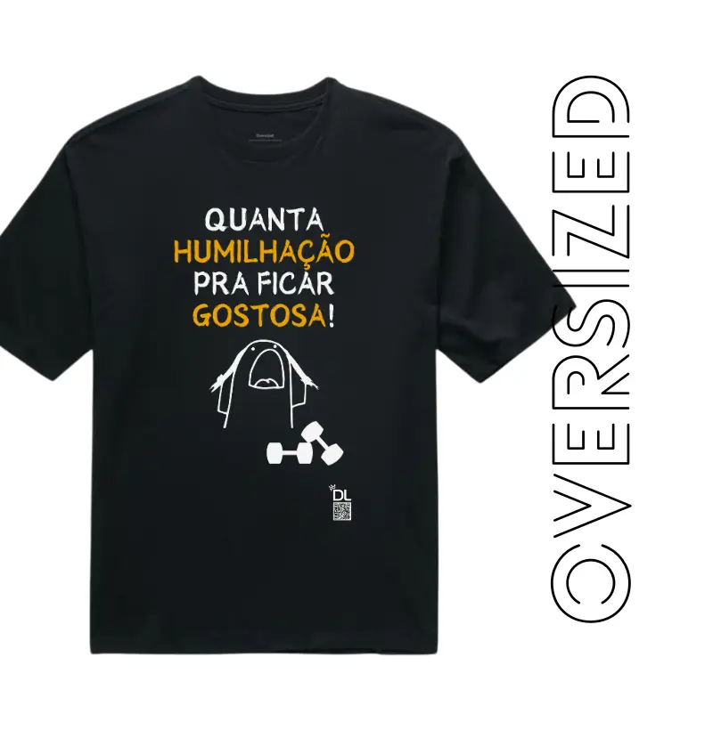 Quanta humilhação pra ficar gostosa