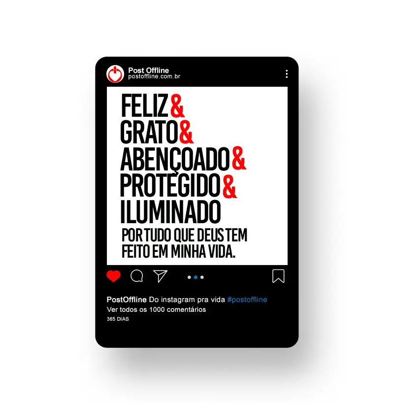 FELIZ E GRATO E ABENÇOADO E PROTEGIDO E ILUMINADO