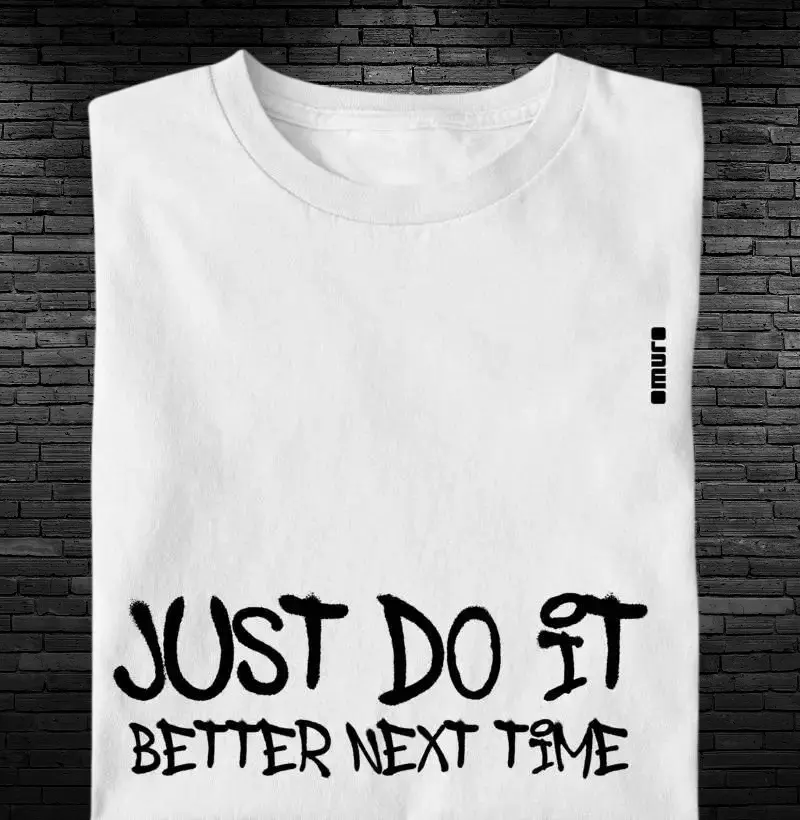 camiseta | just do it better next time