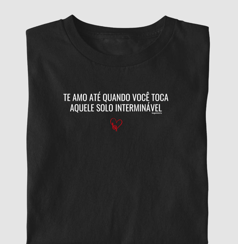 Te Amo Até Quando Você Toca Aquele Solo Interminável