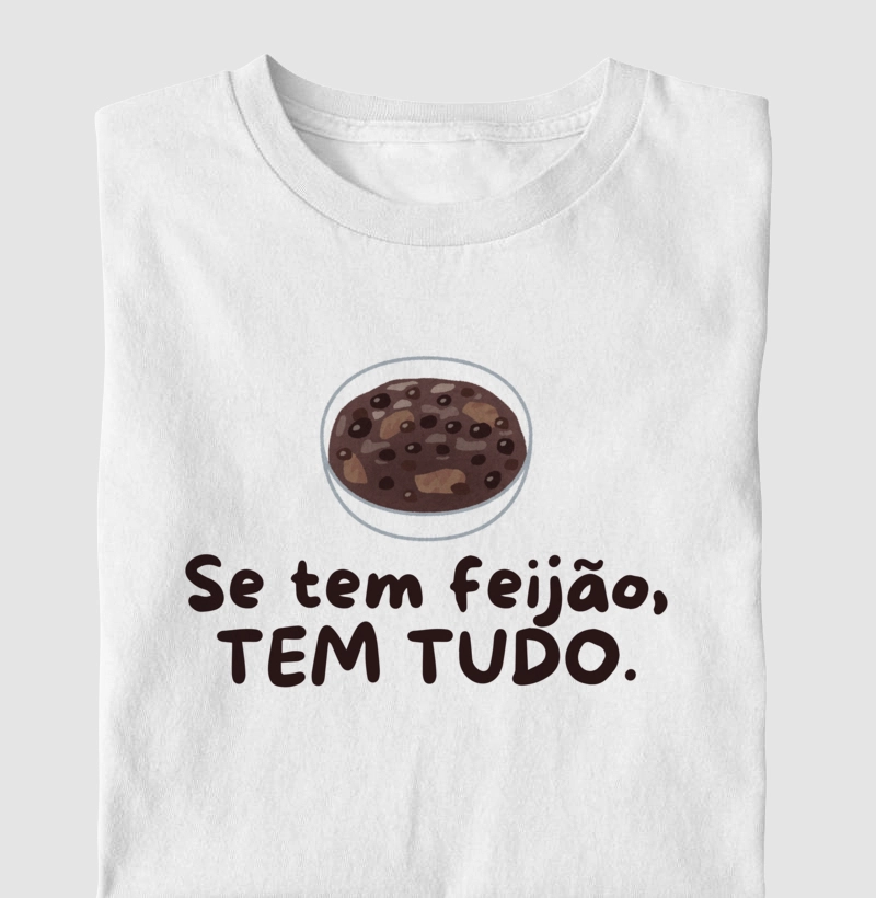 CAMISETA "SE TEM FEIJÃO, TEM TUDO" - Coleção Cultura Alimentar Brasileira