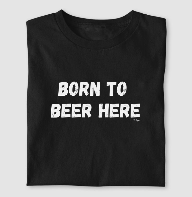 Born to beer here