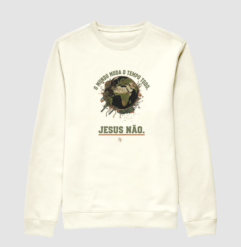 O mundo muda o tempo todo, Jesus não