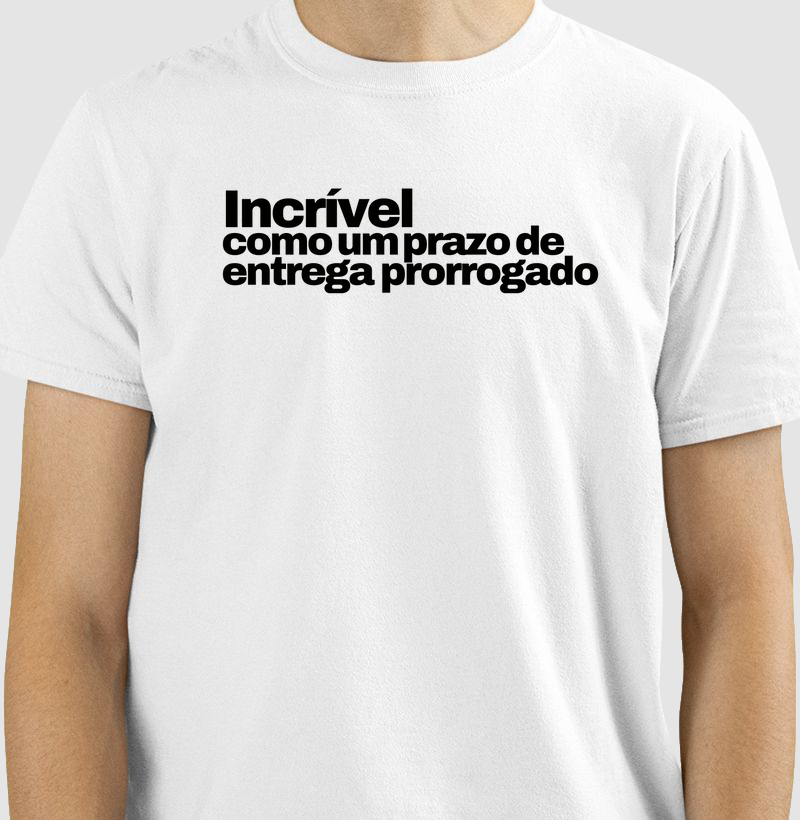 Incrível - Como um prazo de entrega prorrogado